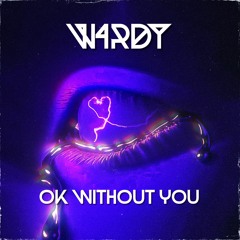W4RDY - Ok Without You