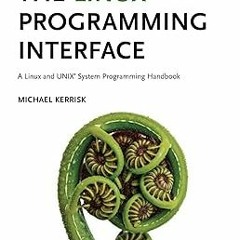 +# The Linux Programming Interface: A Linux and UNIX System Programming Handbook BY: Michael Ke