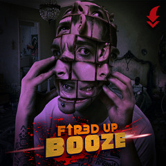 Fir3d up - Booze / FREE DOWNLOAD!