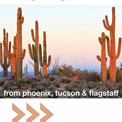 [Get] KINDLE 🖍️ Day Trips® from Phoenix, Tucson & Flagstaff: Getaway Ideas for the L