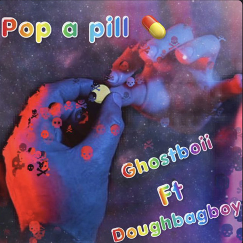 pop a pill ft. doughbagboy