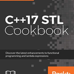 [View] EBOOK 💌 C++17 STL Cookbook: Discover the latest enhancements to functional pr