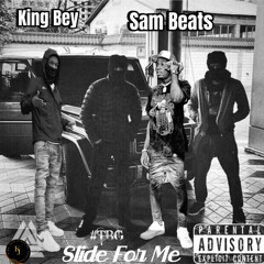 SLIDE For Me King Bey Ft Sam Beats