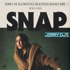 Rosa Linn - Snap (Jerry Dj Slowstyle Bootleg Piano Mix)