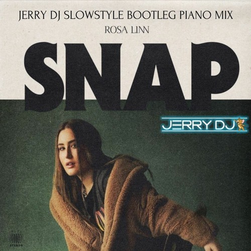 Rosa Linn - Snap (Jerry Dj Slowstyle Bootleg Piano Mix)