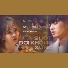 SUỐT ĐỜI KHÔNG XỨNG - Khải Đăng X Vương Anh Tú X Ribi Sachi (Official Mp3)