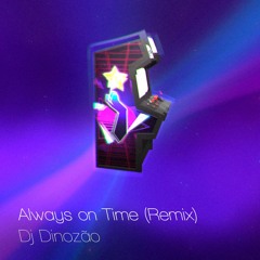 Always On Time (Dj Dinozão Remix)