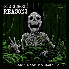 Old School Reasons - Can't Keep Me Down