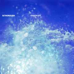 COY030 | B:Thorough - Raindrops