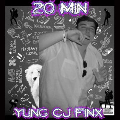 Yung Cj Finx - 20 Min