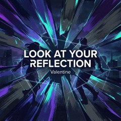 Look at Your Reflection