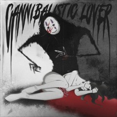 CANNIBALISTIC LOVER Ft. Killfuji (Prod. Squirl Beats)
