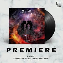 PREMIERE: Kreisler - From The Stars (Original Mix) [ACROSS THE TIME RECORDS]