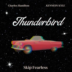 Thunderbird feat. Charles Hamilton & Kennedy Kyle