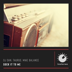 Sock It To Me - DJ Dan, Taurus, Mike Balance