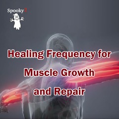 Healing Frequency For Muscle Growth And Repair - Spooky2 Rife Frequency Healing