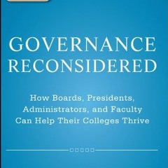 #! Governance Reconsidered: How Boards, Presidents, Administrators, and Faculty Can Help Their