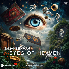 Eyes Of Heaven EP103 "Saman Mehmani" ArioSession 178