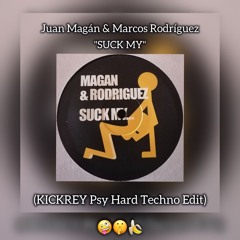 Juan Magán & Marcos Rodríguez - Suck My (KICKREY Psy Hard Techno Edit)