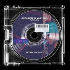 FISHER & AR:CO - Ocean (STIIK Remix)