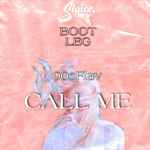 90sFlav - Call Me (SLUICE BOOTLEG) [Free DL]
