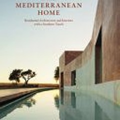 The Mediterranean Home: Residential Architecture and Interiors with a Southern Touch - Gestalten