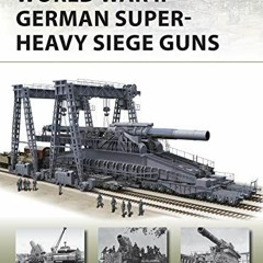 [READ] EBOOK 💕 World War II German Super-Heavy Siege Guns (New Vanguard Book 280) by
