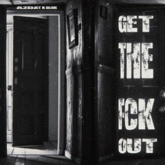 AZDAT x BLNK - Get The Fck Out [FREE DL]