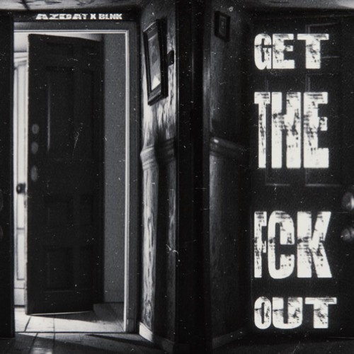 AZDAT x BLNK - Get The Fck Out [FREE DL]
