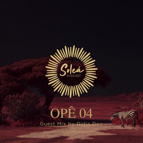 SOLEÁ · OPÊ 04 — Guest Mix by Didje Doo