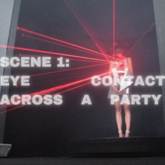 SCENE 1: Eye contact across a party
