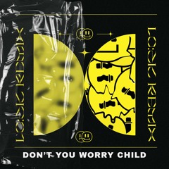 Don't You Worry Child (LOZIC Remix)