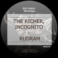 The Richer, •INCØGNITØ• - Rudram (Lively Racket Remix)
