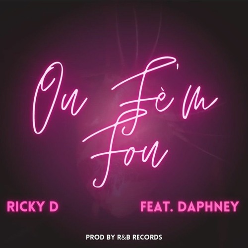 Ou fè'm fou ft Daphné