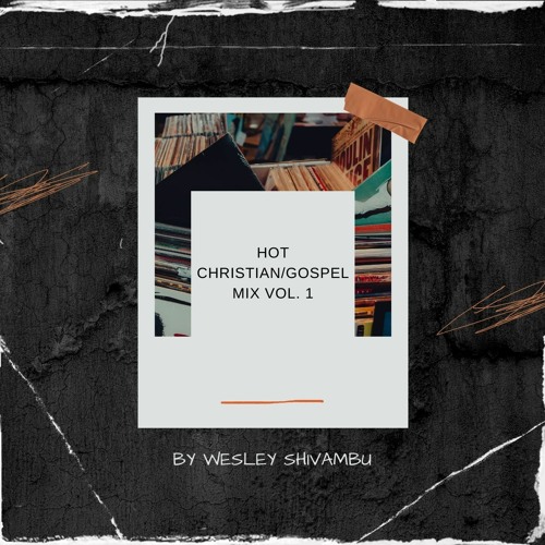 Stream HOT AFRO/CHRISTIAN/GOSPEL/HIPHOP MIX VOL.1 by WESLEY SOUND