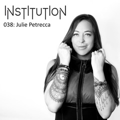 Institution 038: Julie Petrecca
