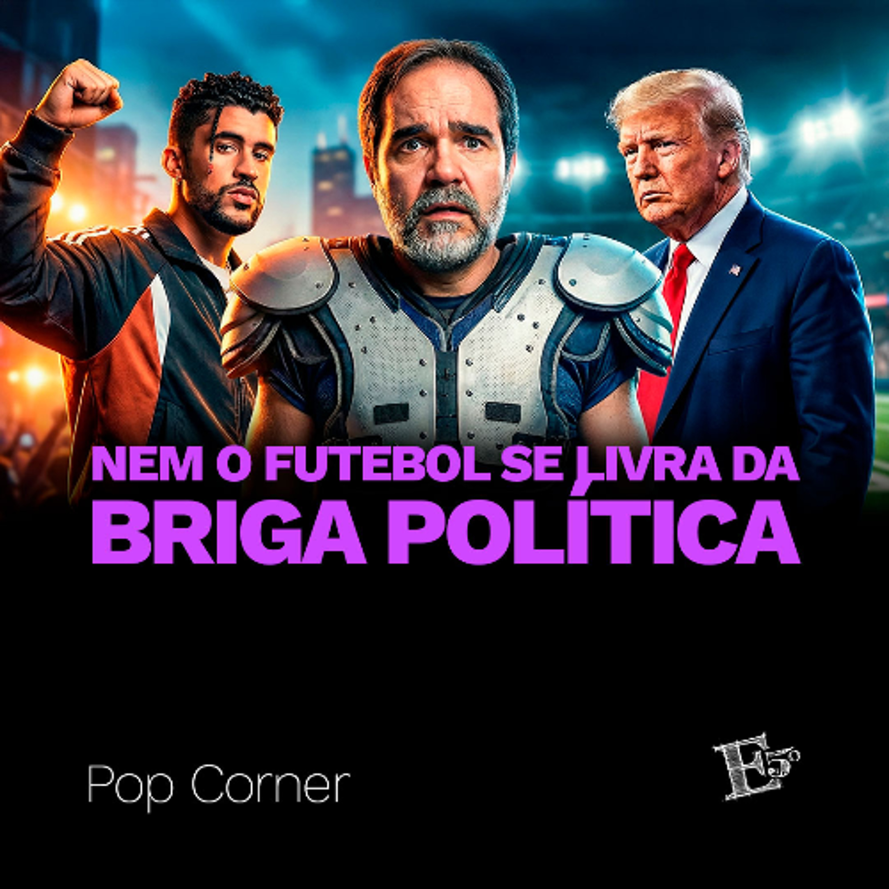 Nem o Futebol Se Livra Da BRIGA POLÍTICA | POP CORNER episode artwork