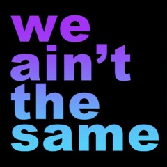 We Ain't the Same - Sgt Emma Holiday