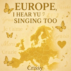 🎵“Europe, I Hear You Singing Too”