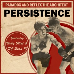 Paradox & ReFlex the Architect - "Persistence" (feat. Vicky Flint & DJ Sean P)