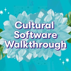 Cultural Software Walkthrough 11/29/22