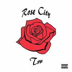 The Rose City (Prod. Tru)