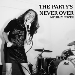 the party's never over