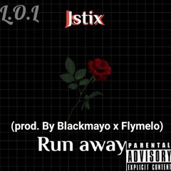 Jstix-Run away(prod. by blackmayo x fly melo) m4a
