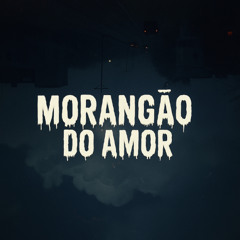 MORANGÃO DO AMOR - MC Pogba (DJ Filhote)
