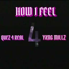 How I Feel Ft Quez4real