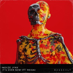 Noyze Jynx - It's Over Now (ft. REIGN)