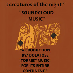 CREATURES OF THE NIGTH