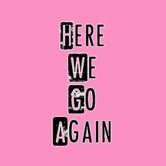 HERE WE GO AGAIN ft. Josh Guarnera & Ryan Connor