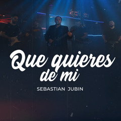 Que Quieres de Mi